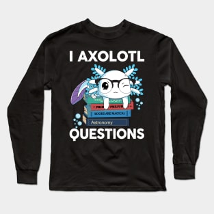 I Axolotl Questions Cute Axolotl Kids Long Sleeve T-Shirt